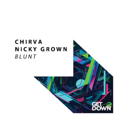 CHIRVA & Nicky Grown - Blunt [OUT NOW]