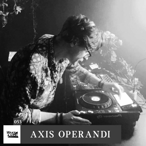 Wake & Rave / Special Guest | Podcast #53 | Axis Operandi