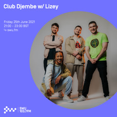 Club Djembe w/ Lizey 25TH JUN 2021