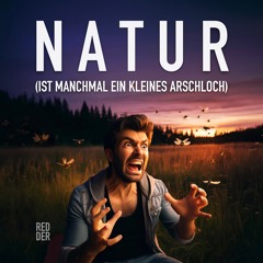Natur (Ist Manchmal Ein Kleines A...)