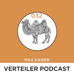 VERTEILER PODCAST 032 - MAX KAISER