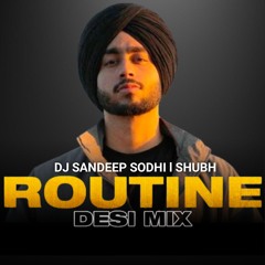 Routine l Desi Mix l Shubh l Remix By Dj Sandeep Sodhi
