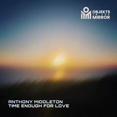 Anthony Middleton - Time Enough For Love (Original Mix) [FREE DOWNLOAD]