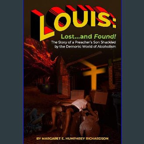 ebook read pdf ✨ Louis Lost and Found: The Story of a Preacher's Son Shackled. by the Demonic Worl