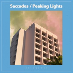 Saccades - Lady Blue (Peaking Lights Remix)