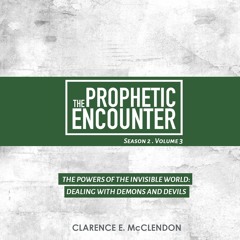 The Powers Of The Invisible World: Dealing With Demons And Devils