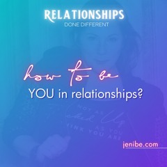 How To Be YOU In Relationships?