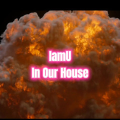 In Our House - IamU