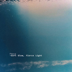FUSE07 • Phara - Soft Glow, Fierce Light