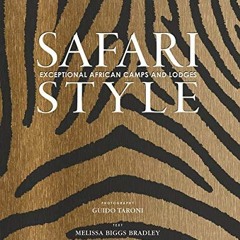 [FREE] EBOOK 💏 Safari Style: Exceptional African Camps and Lodges by  Melissa Biggs