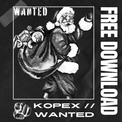 Kopex - Wanted [FREE DOWNLOAD]
