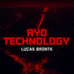 Ayo Technology (Lucas Brontk - edit) FREE DOWNLOAD