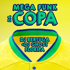 DJ Ghost Floripa & DJ Bertuga - Mega Funk da Copa