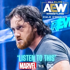 Listen To This ep251 - AEW wrestler Kyle O’Reilly Marvel or DC (May 28 ’24)