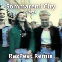 Angel - Sommaren I City (RazPeat Remix)