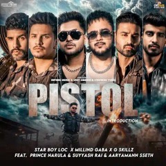 Pistol Song | Star Boy LOC | Millind Gaba | Prince Narula | Suyyash Rai | G Skillz