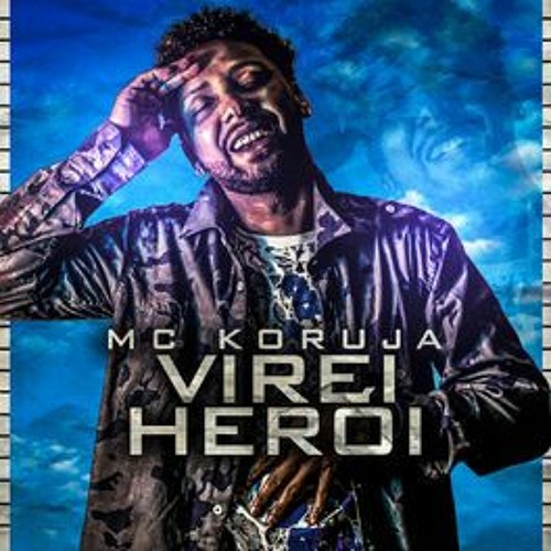 VIREI HERÓI- MC Koruja - Poder Do Raio X (DJ Walter)