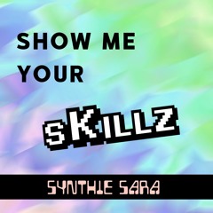 Show Me Your sKillz