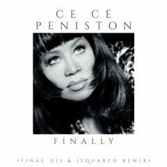 Ce Ce Peniston - Finally (Final Djs And JSquared Remix)