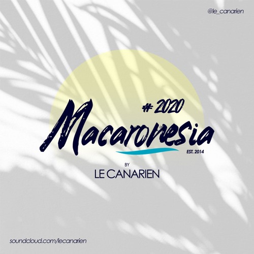 DEEP HOUSE MIXTAPE: Le Canarien – Macaronesia 2020