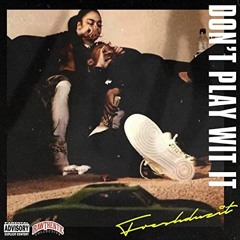 FreshDuzIt - Dont Play Wit It