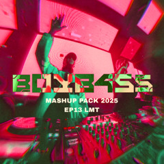 BOYB4SS EDM MASHUP PACK 2025 EP13 [GuarachaHouse] LMT