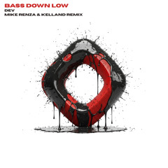 DEV - Bass Down Low [Mike Renza x Kelland Remix] [Extended Mix]