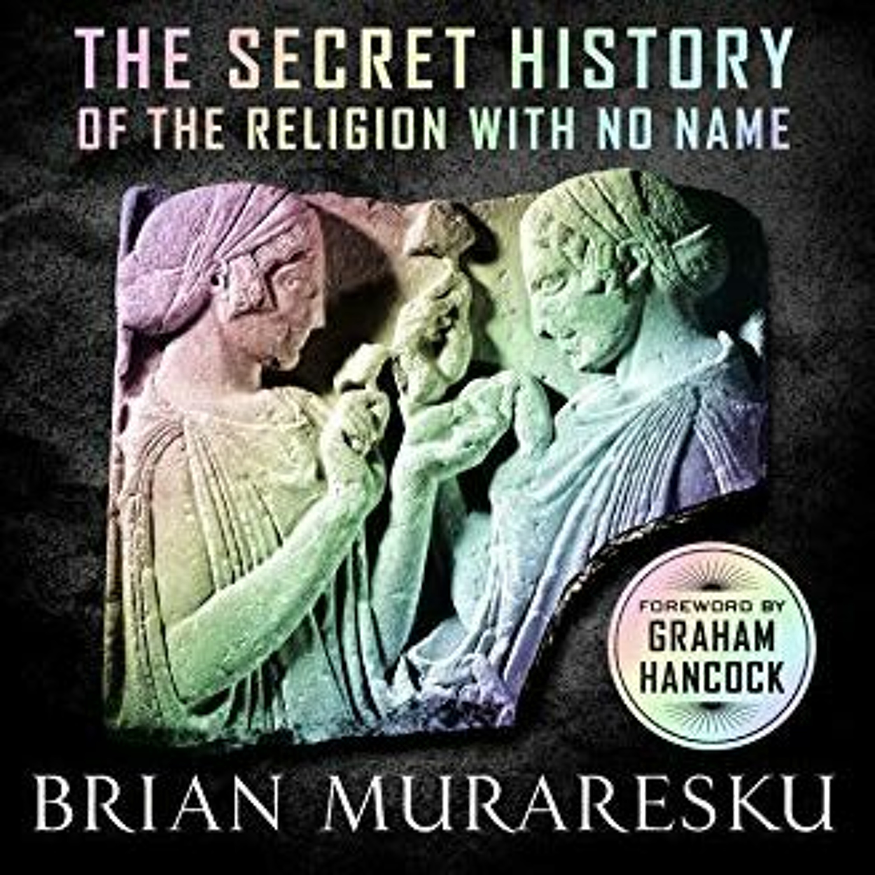 The Magical Mystery Tour Oct 9 2020 The Secret History Of The Religion With No Name Brian Muraresku episode artwork