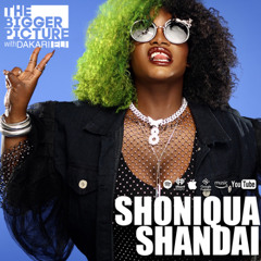 The Bigger Picture Podcast Episode 59 featuring Shoniqua Shandai