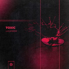 Lucamede - Toxic