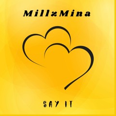 Say It - MillzMina (Austin Millz x YASMINA)