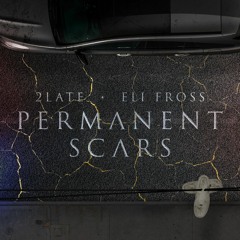 Permanent Scars Ft Eli Fross
