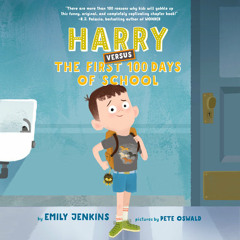 Harry Versus the First 100 Days of School by Emily Jenkins, read by Rebecca Soler