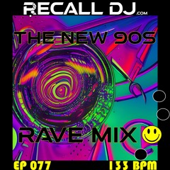 077 - The New '90s Rave Mix (133 bpm)