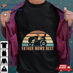 Father Mows Best Lawn Care Dad Mowing Gardener Father's Day Shirt