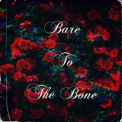 Bare To The Bone
