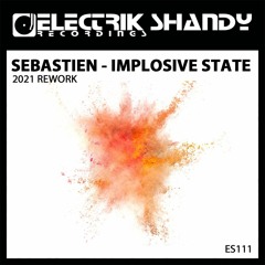 Sabastien - Implosive State 2021 - Released 12th August On Electrik Shandy