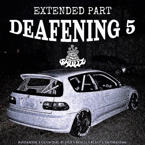 DEAFENING 5 EXTENDED PART $KULLz