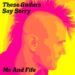 Me And Fife by These Guitars Say Sorry (Prod Sean T)