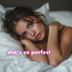 She's so perfect