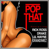 Pop That Feat Rick Ross Drake And Lil Wayne Mp3