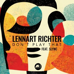 Lennart Richter - Don't Play That Feat. Slync (Original Mix)