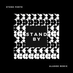 Stone Forte - Stand By (Alande Remix)