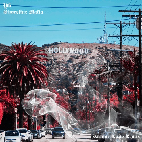 YG & Shoreline Mafia - Hollywood (Kolour Kode Remix) [FREE DOWNLOAD]