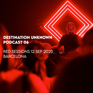 Tano Lavelli - Destination Unknown Podcast 06 - Red Sessions Sep 12, 2025