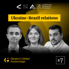 Ukraine-Brazil relations | Ukraine’s global partnerships #7