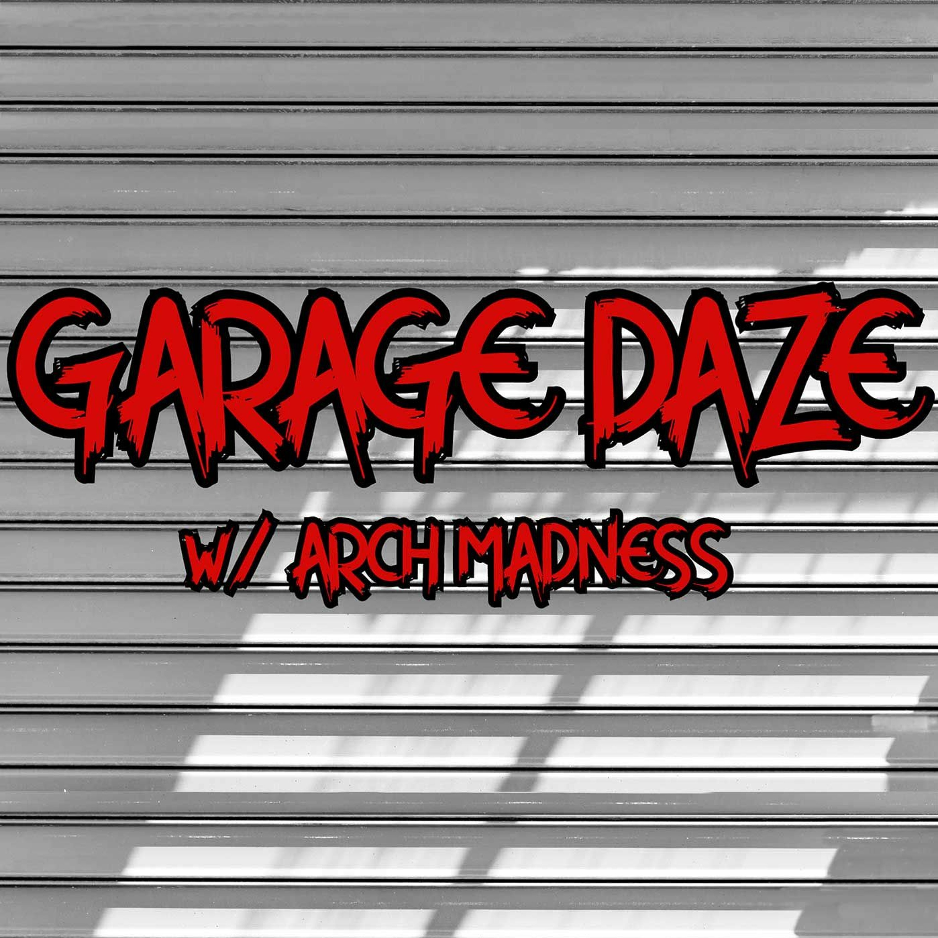 Garage Daze w/ Arch Madness