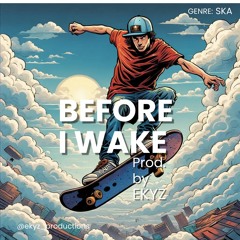 Before I Wake (Ska Beat) - Prod. By EKYZ