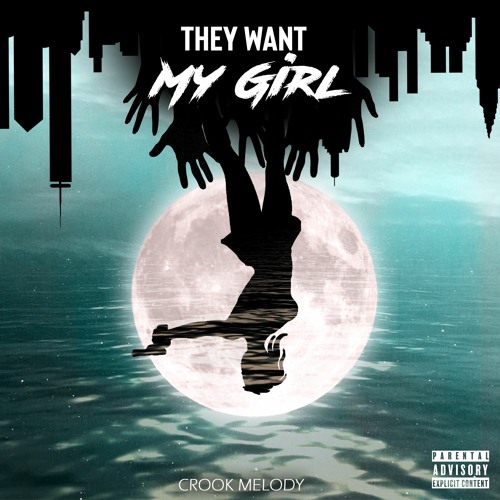 They Want My Girl (Produced by Epic B)
