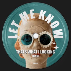 Hendt - Thats What I Looking (Extended Mix)